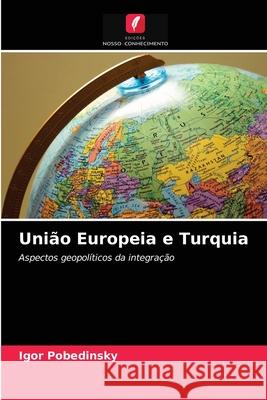 União Europeia e Turquia Igor Pobedinsky 9786203386738 Edicoes Nosso Conhecimento