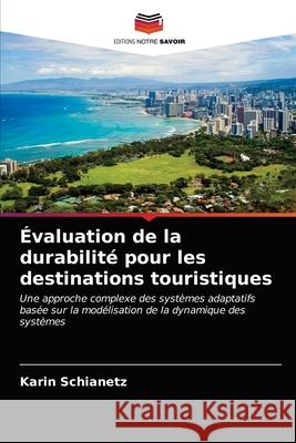 Évaluation de la durabilité pour les destinations touristiques Karin Schianetz 9786203386912 Editions Notre Savoir