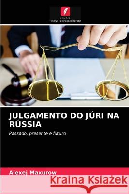 Julgamento Do Júri Na Rússia Alexej Maxurow 9786203387131 Edicoes Nosso Conhecimento