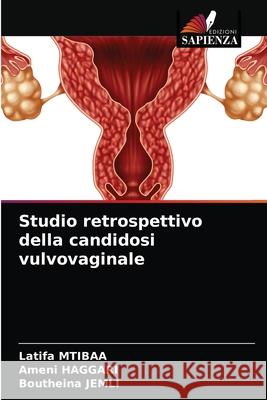 Studio retrospettivo della candidosi vulvovaginale Latifa Mtibaa Ameni Haggari Boutheina Jemli 9786203387889