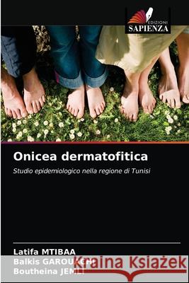 Onicea dermatofitica Latifa Mtibaa Balkis Garouachi Boutheina Jemli 9786203387964 Edizioni Sapienza