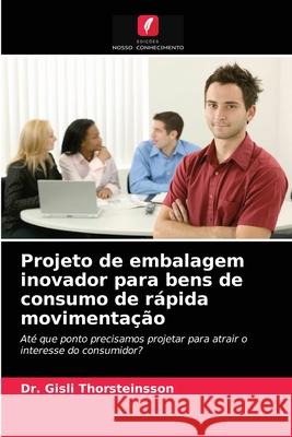 Projeto de embalagem inovador para bens de consumo de rápida movimentação Dr Gisli Thorsteinsson 9786203388336