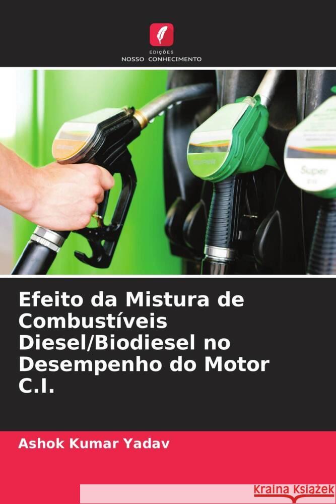 Efeito da Mistura de Combust?veis Diesel/Biodiesel no Desempenho do Motor C.I. Ashok Kumar Yadav 9786203388398 Edicoes Nosso Conhecimento