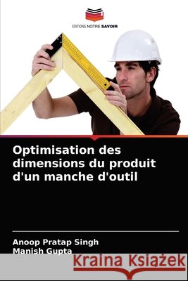 Optimisation des dimensions du produit d'un manche d'outil Anoop Pratap Singh Manish Gupta 9786203388527