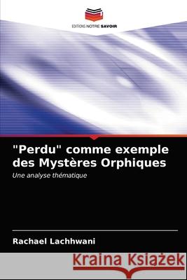 Perdu comme exemple des Mystères Orphiques Lachhwani, Rachael 9786203389203 Editions Notre Savoir