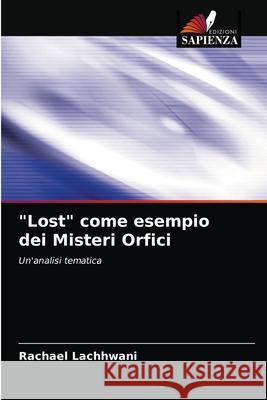 Lost come esempio dei Misteri Orfici Rachael Lachhwani 9786203389210 Edizioni Sapienza