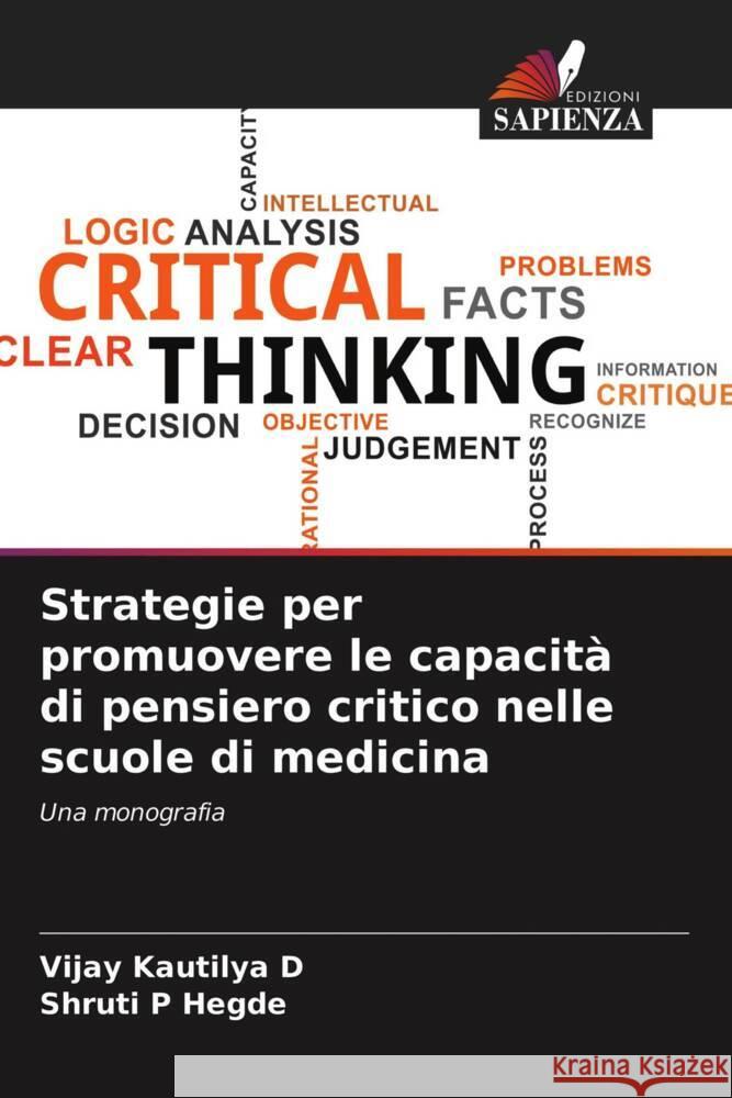 Strategie per promuovere le capacità di pensiero critico nelle scuole di medicina D., Vijay Kautilya, Hegde, Shruti P. 9786203389555