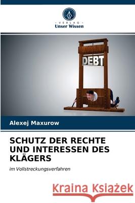 Schutz Der Rechte Und Interessen Des Klägers Alexej Maxurow 9786203389678