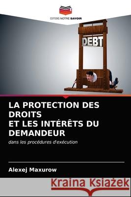 La Protection Des Droits Et Les Intérêts Du Demandeur Maxurow, Alexej 9786203389715 Editions Notre Savoir