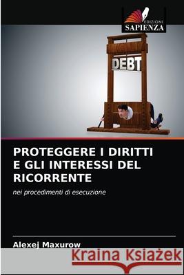 Proteggere I Diritti E Gli Interessi del Ricorrente Alexej Maxurow 9786203389722 Edizioni Sapienza