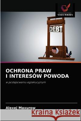 Ochrona Praw I Interesów Powoda Maxurow, Alexej 9786203389982 Wydawnictwo Nasza Wiedza