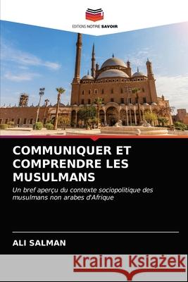 Communiquer Et Comprendre Les Musulmans Ali Salman 9786203390582 Editions Notre Savoir