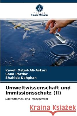 Umweltwissenschaft und Immissionsschutz (II) Kaveh Ostad-Ali-Askari, Sona Pazdar, Shahide Dehghan 9786203390803 Verlag Unser Wissen