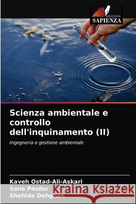 Scienza ambientale e controllo dell'inquinamento (II) Kaveh Ostad-Ali-Askari, Sona Pazdar, Shahide Dehghan 9786203390834 Edizioni Sapienza