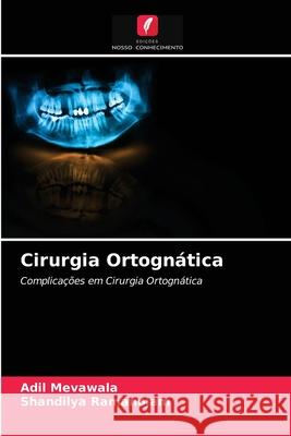 Cirurgia Ortognática Adil Mevawala, Shandilya Ramanojam 9786203392791 Edicoes Nosso Conhecimento