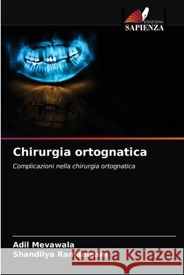 Chirurgia ortognatica Adil Mevawala, Shandilya Ramanojam 9786203392821 Edizioni Sapienza