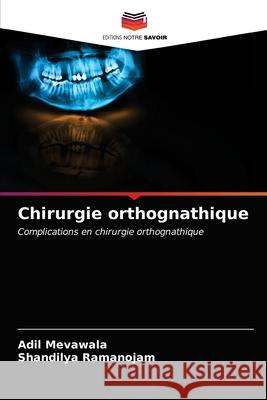 Chirurgie orthognathique Adil Mevawala, Shandilya Ramanojam 9786203392838 Editions Notre Savoir