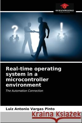 Real-time operating system in a microcontroller environment Luiz Antonio Vargas Pinto 9786203392999