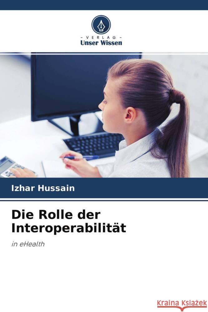 Die Rolle der Interoperabilität Hussain, Izhar 9786203393606