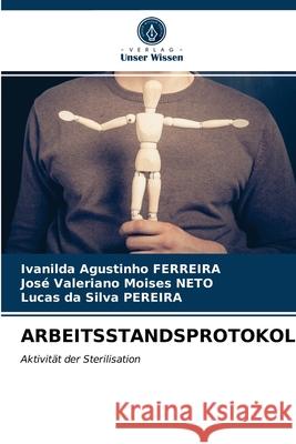 Arbeitsstandsprotokoll Ivanilda Agustinho Ferreira, José Valeriano Moises Neto, Lucas Da Silva Pereira 9786203394122