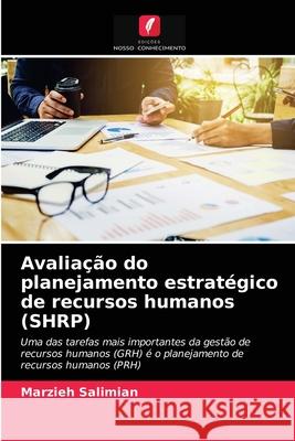 Avaliação do planejamento estratégico de recursos humanos (SHRP) Marzieh Salimian 9786203394559