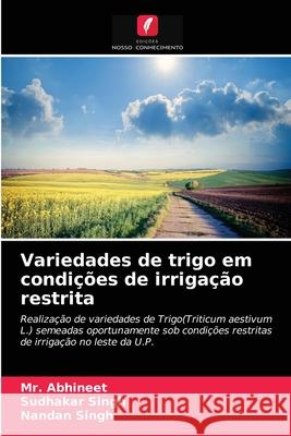 Variedades de trigo em condições de irrigação restrita MR Abhineet, Sudhakar Singh, Nandan Singh 9786203394849