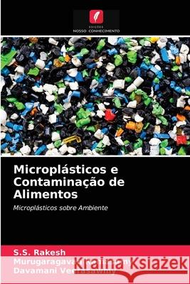 Microplásticos e Contaminação de Alimentos S S Rakesh, Murugaragavan Ramasamy, Davamani Veerasawmy 9786203394962