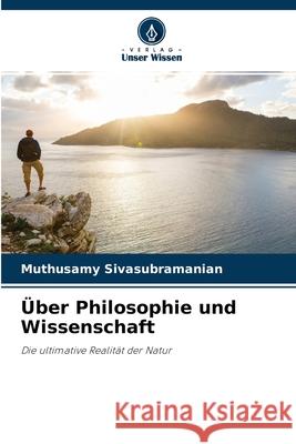 Über Philosophie und Wissenschaft Muthusamy Sivasubramanian 9786203395464 Verlag Unser Wissen