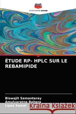 Étude Rp- HPLC Sur Le Rebamipide Samantaray, Biswajit 9786203395549