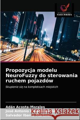 Propozycja modelu NeuroFuzzy do sterowania ruchem pojazdów Acosta-Morales, Adán 9786203396775 Wydawnictwo Nasza Wiedza