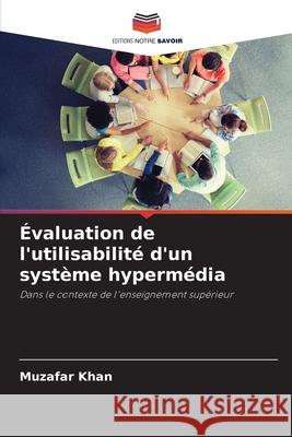 Évaluation de l'utilisabilité d'un système hypermédia Muzafar Khan 9786203397024 Editions Notre Savoir