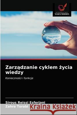 Zarządzanie cyklem życia wiedzy Sirous Reissi Esferjani, Zahra Torabi 9786203397581 Wydawnictwo Nasza Wiedza
