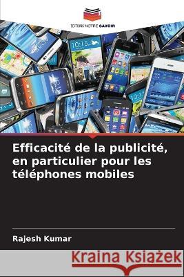 Efficacité de la publicité, en particulier pour les téléphones mobiles Kumar, Rajesh 9786203397840 International Book Market Service Ltd