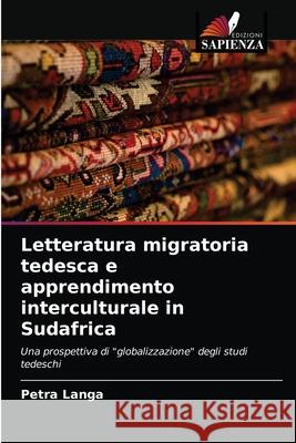 Letteratura migratoria tedesca e apprendimento interculturale in Sudafrica Petra Langa 9786203398045