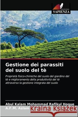 Gestione dei parassiti del suolo del tè Hoque, Abul Kalam Mohammad Rafikul 9786203398168