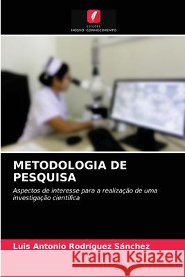 Metodologia de Pesquisa Luis Antonio Rodríguez Sánchez 9786203398984 Edicoes Nosso Conhecimento