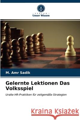 Gelernte Lektionen Das Volksspiel M Amr Sadik 9786203399240 Verlag Unser Wissen