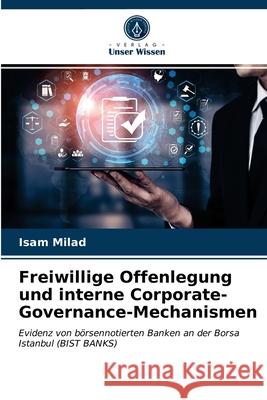Freiwillige Offenlegung und interne Corporate-Governance-Mechanismen Isam Milad 9786203399257