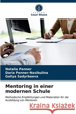 Mentoring in einer modernen Schule Natalia Penner, Daria Penner-Nasibulina, Galiya Sadyrbaeva 9786203400809