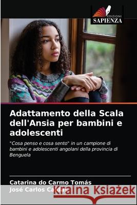 Adattamento della Scala dell'Ansia per bambini e adolescenti Catarina Do Carmo Tomás, José Carlos Caldas 9786203400946