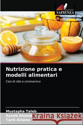 Nutrizione pratica e modelli alimentari Mustapha Taleb, Ayoub Ainane, Tarik Ainane 9786203401059