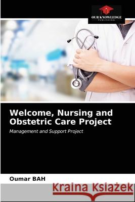 Welcome, Nursing and Obstetric Care Project Oumar Bah 9786203401219