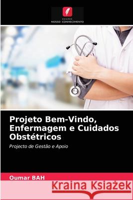 Projeto Bem-Vindo, Enfermagem e Cuidados Obstétricos Oumar Bah 9786203401394