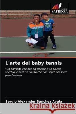 L'arte del baby tennis Sergio Alexander Sánchez Ayala 9786203401479