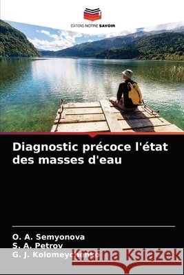 Diagnostic précoce l'état des masses d'eau O A Semyonova, S A Petrov, G J Kolomeychenko 9786203401660 Editions Notre Savoir