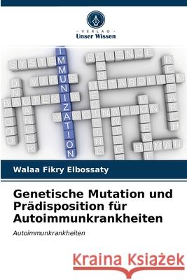 Genetische Mutation und Prädisposition für Autoimmunkrankheiten Walaa Fikry Elbossaty 9786203401981