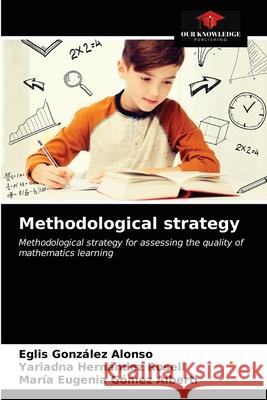 Methodological strategy Eglis González Alonso, Yariadna Hernández Rosell, María Eugenia Gómez Alberti 9786203405750