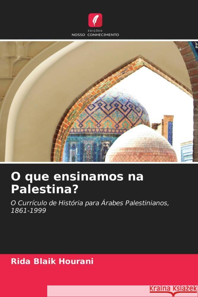 O que ensinamos na Palestina? Blaik Hourani, Rida 9786203406191