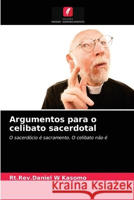 Argumentos para o celibato sacerdotal Rt Rev Daniel W Kasomo 9786203406344 Edicoes Nosso Conhecimento
