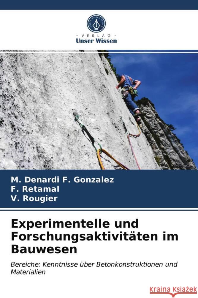 Experimentelle und Forschungsaktivitäten im Bauwesen F. Gonzalez, M. Denardi *, Retamal, F., Rougier, V. 9786203406368